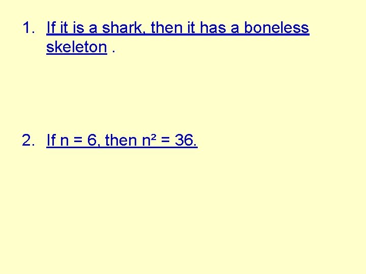 1. If it is a shark, then it has a boneless skeleton. 2. If