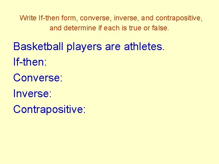 Write If-then form, converse, inverse, and contrapositive, and determine if each is true or