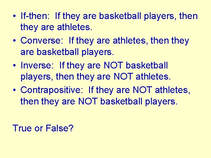  • If-then: If they are basketball players, then they are athletes. • Converse: