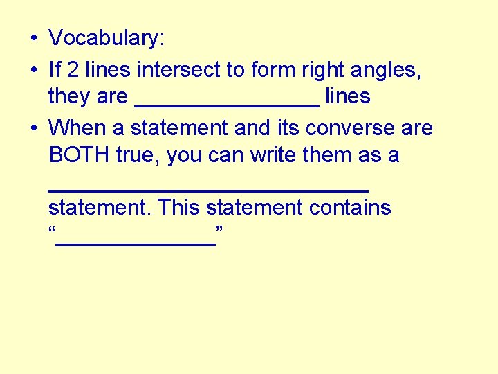  • Vocabulary: • If 2 lines intersect to form right angles, they are