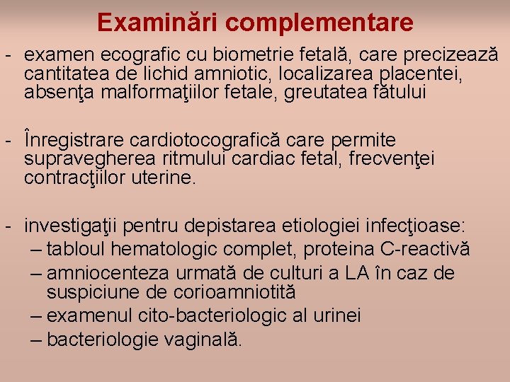 Examinări complementare - examen ecografic cu biometrie fetală, care precizează cantitatea de lichid amniotic,