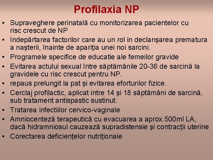 Profilaxia NP • Supraveghere perinatală cu monitorizarea pacientelor cu risc crescut de NP •