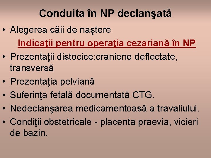 Conduita în NP declanşată • Alegerea căii de naştere Indicaţii pentru operaţia cezariană în