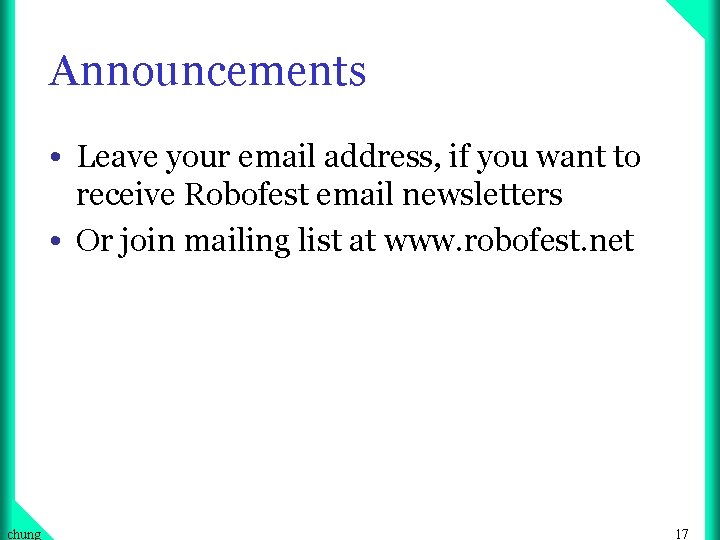Announcements • Leave your email address, if you want to receive Robofest email newsletters