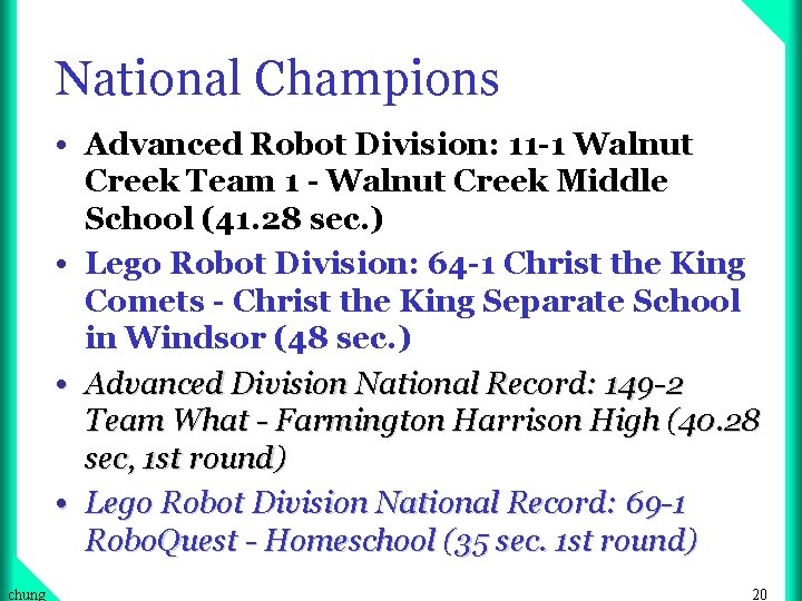 National Champions • Advanced Robot Division: 11 -1 Walnut Creek Team 1 - Walnut