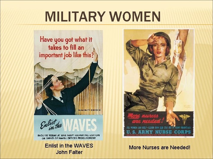 MILITARY WOMEN Enlist in the WAVES John Falter More Nurses are Needed! 