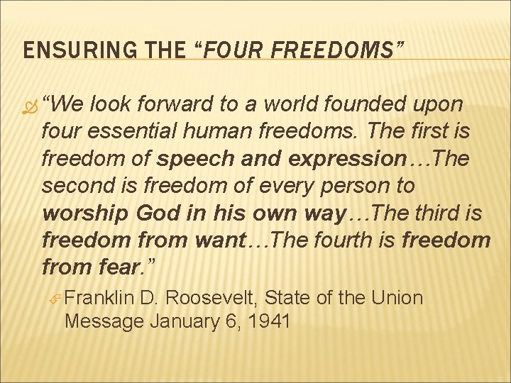 ENSURING THE “FOUR FREEDOMS” “We look forward to a world founded upon four essential