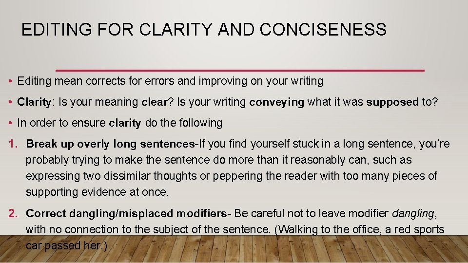EDITING FOR CLARITY AND CONCISENESS • Editing mean corrects for errors and improving on
