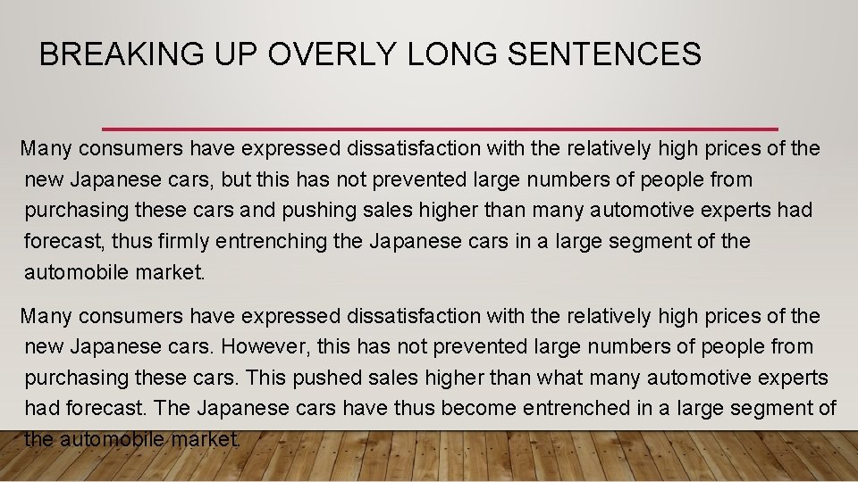BREAKING UP OVERLY LONG SENTENCES Many consumers have expressed dissatisfaction with the relatively high