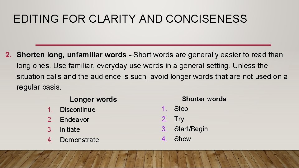 EDITING FOR CLARITY AND CONCISENESS 2. Shorten long, unfamiliar words - Short words are