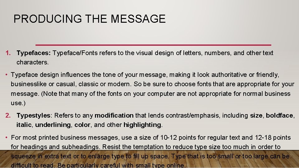 PRODUCING THE MESSAGE 1. Typefaces: Typeface/Fonts refers to the visual design of letters, numbers,