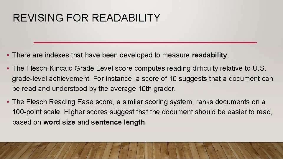 REVISING FOR READABILITY • There are indexes that have been developed to measure readability.