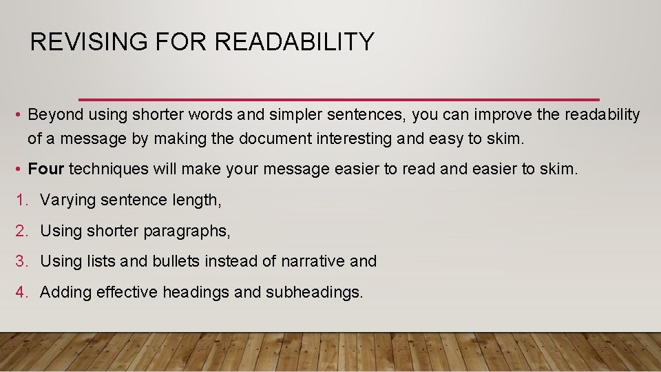 REVISING FOR READABILITY • Beyond using shorter words and simpler sentences, you can improve