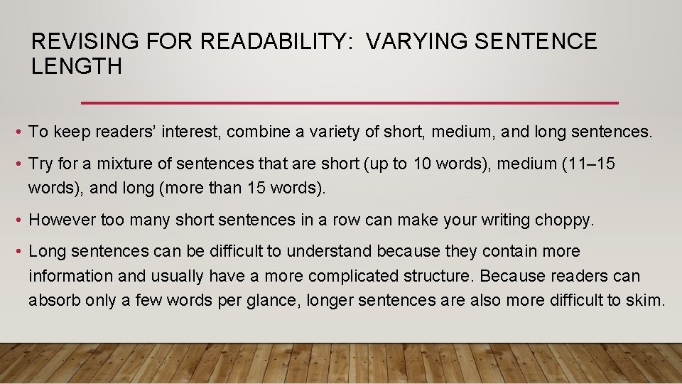 REVISING FOR READABILITY: VARYING SENTENCE LENGTH • To keep readers’ interest, combine a variety