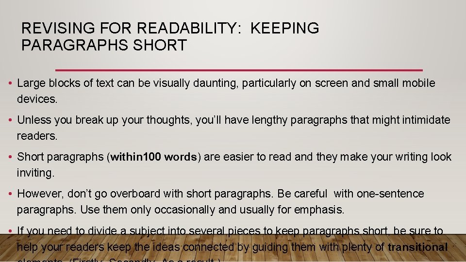 REVISING FOR READABILITY: KEEPING PARAGRAPHS SHORT • Large blocks of text can be visually