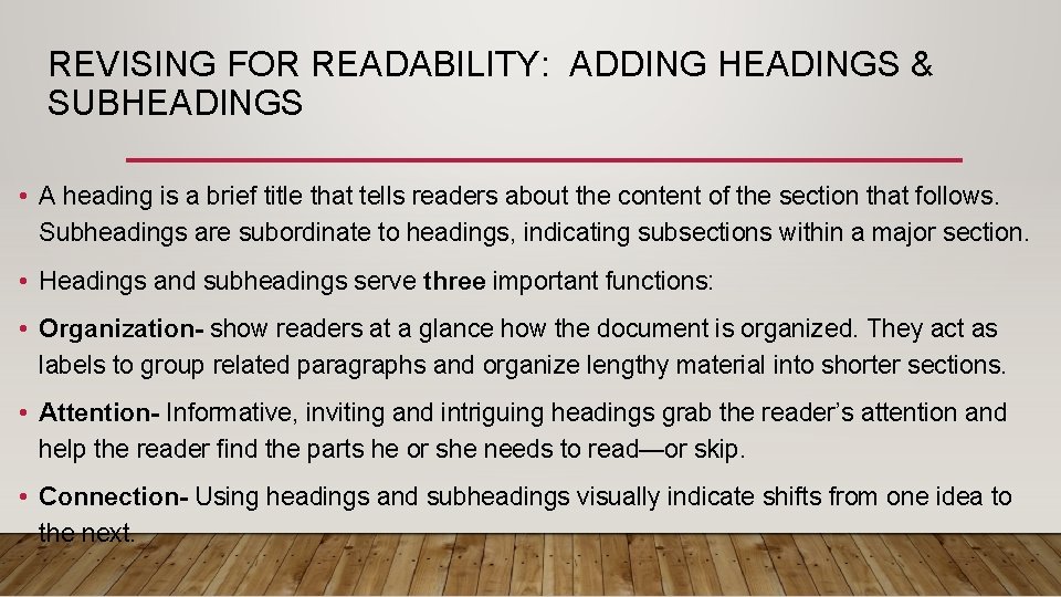 REVISING FOR READABILITY: ADDING HEADINGS & SUBHEADINGS • A heading is a brief title