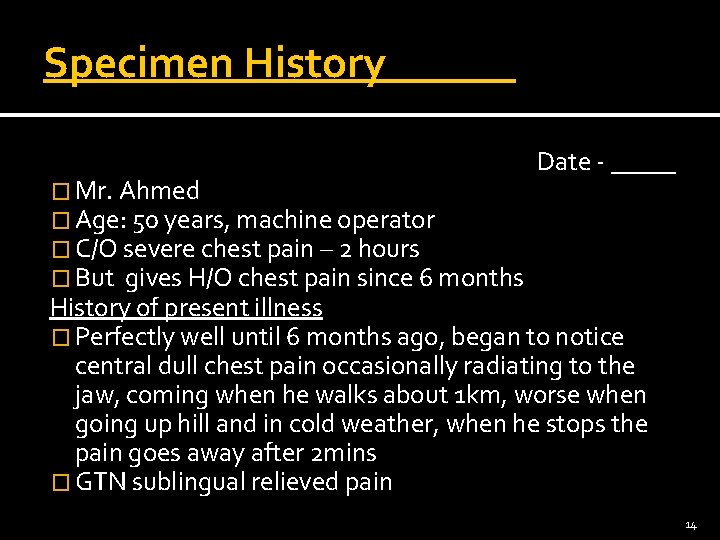 Specimen History � Mr. Ahmed � Age: 50 years, machine operator � C/O severe