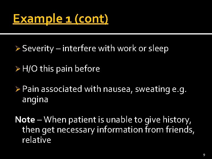 Example 1 (cont) Ø Severity – interfere with work or sleep Ø H/O this