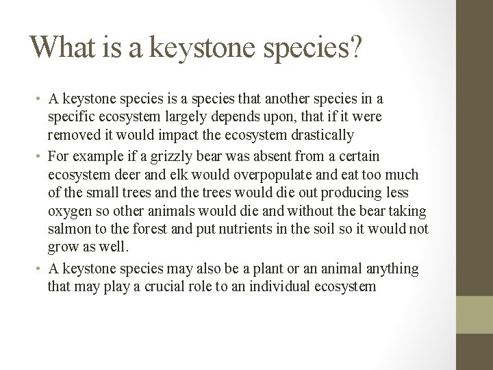What is a keystone species? • A keystone species is a species that another