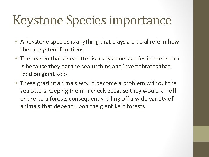 Keystone Species importance • A keystone species is anything that plays a crucial role