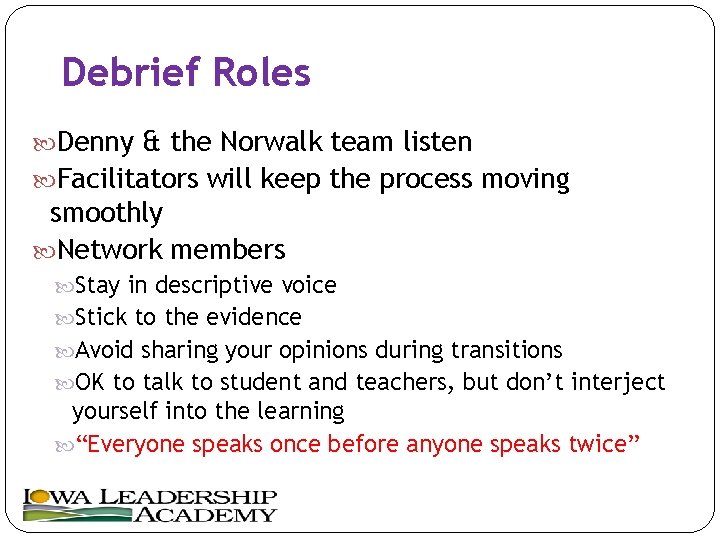 Debrief Roles Denny & the Norwalk team listen Facilitators will keep the process moving