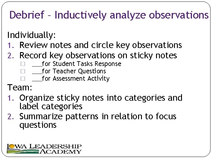 Debrief – Inductively analyze observations Individually: 1. Review notes and circle key observations 2.