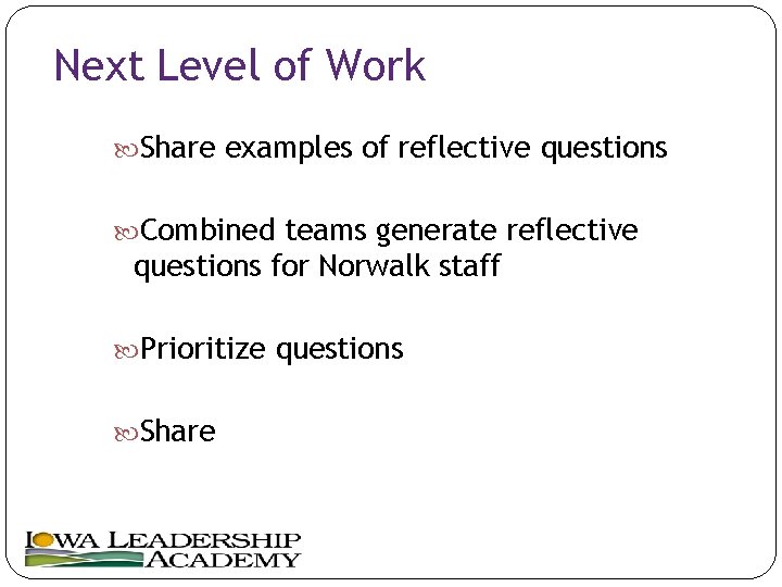 Next Level of Work Share examples of reflective questions Combined teams generate reflective questions