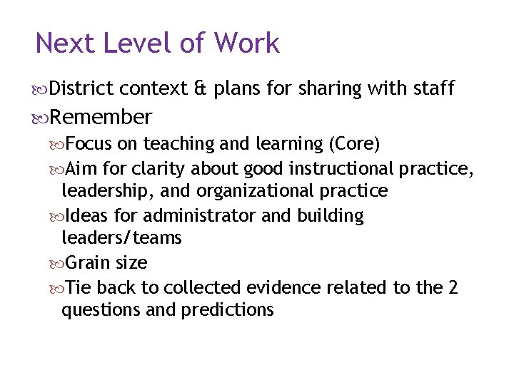 Next Level of Work District context & plans for sharing with staff Remember Focus