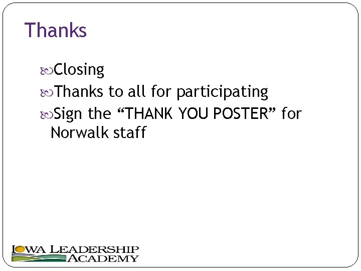 Thanks Closing Thanks to all for participating Sign the “THANK YOU POSTER” for Norwalk