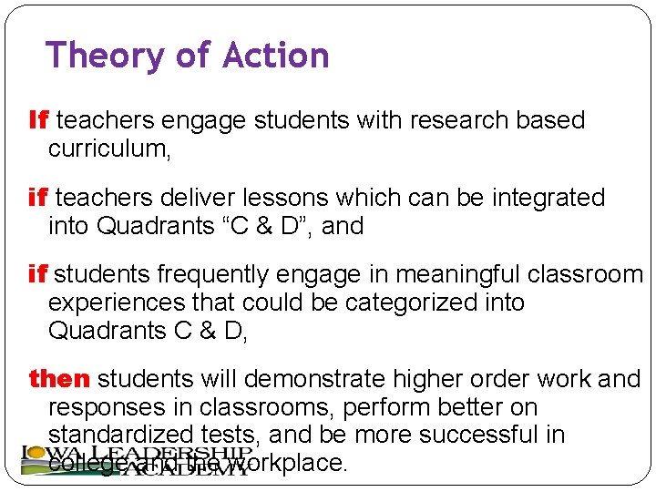 Theory of Action If teachers engage students with research based curriculum, if teachers deliver