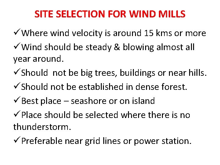 SITE SELECTION FOR WIND MILLS üWhere wind velocity is around 15 kms or more