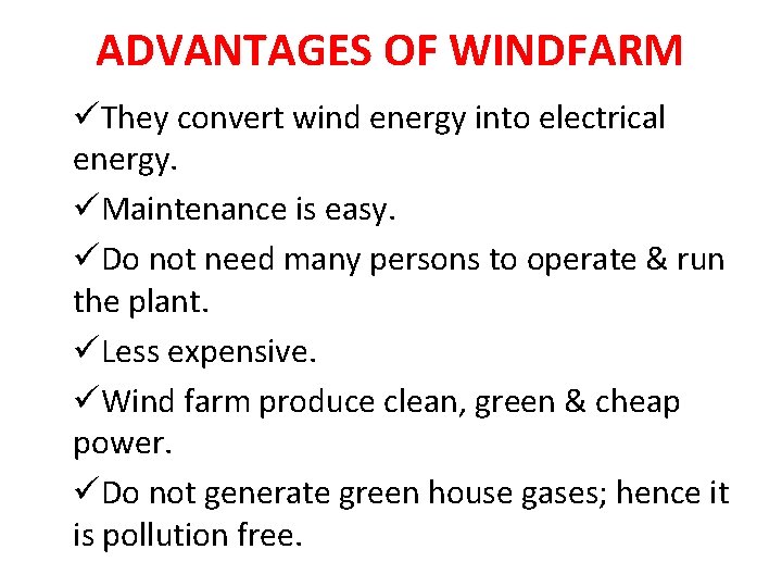 ADVANTAGES OF WINDFARM üThey convert wind energy into electrical energy. üMaintenance is easy. üDo