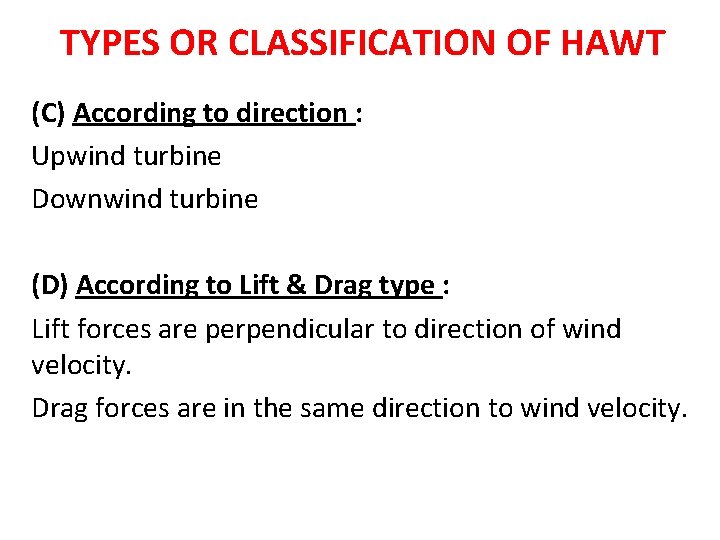 TYPES OR CLASSIFICATION OF HAWT (C) According to direction : Upwind turbine Downwind turbine