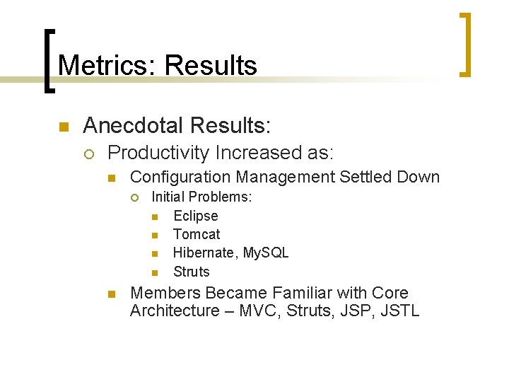 Metrics: Results n Anecdotal Results: ¡ Productivity Increased as: n Configuration Management Settled Down