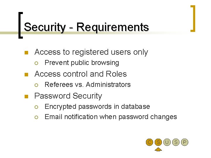 Security - Requirements n Access to registered users only ¡ n Access control and
