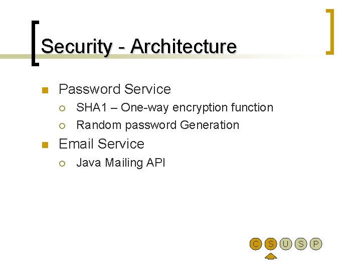 Security - Architecture n Password Service ¡ ¡ n SHA 1 – One-way encryption