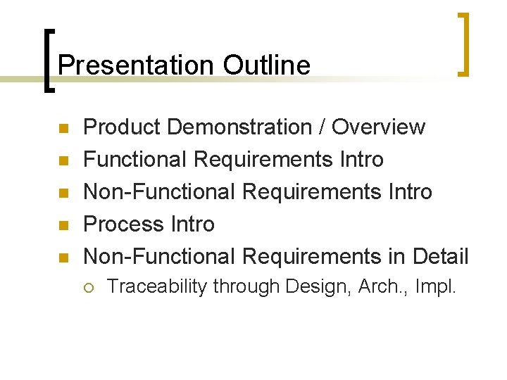 Presentation Outline n n n Product Demonstration / Overview Functional Requirements Intro Non-Functional Requirements