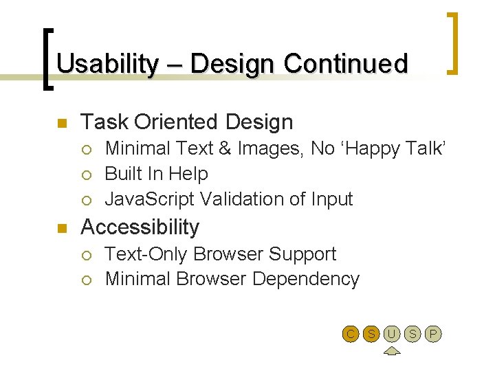 Usability – Design Continued n Task Oriented Design ¡ ¡ ¡ n Minimal Text