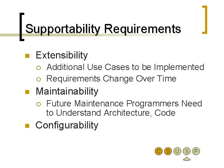 Supportability Requirements n Extensibility ¡ ¡ n Maintainability ¡ n Additional Use Cases to