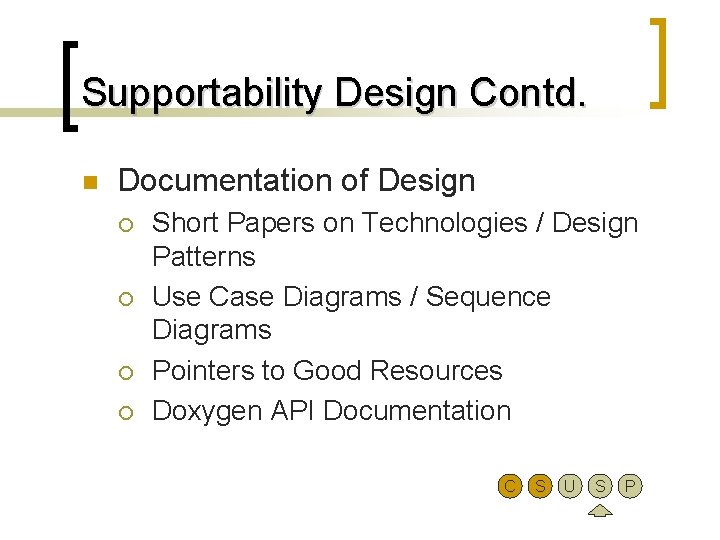 Supportability Design Contd. n Documentation of Design ¡ ¡ Short Papers on Technologies /