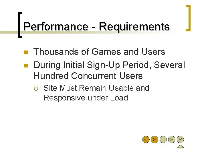 Performance - Requirements n n Thousands of Games and Users During Initial Sign-Up Period,
