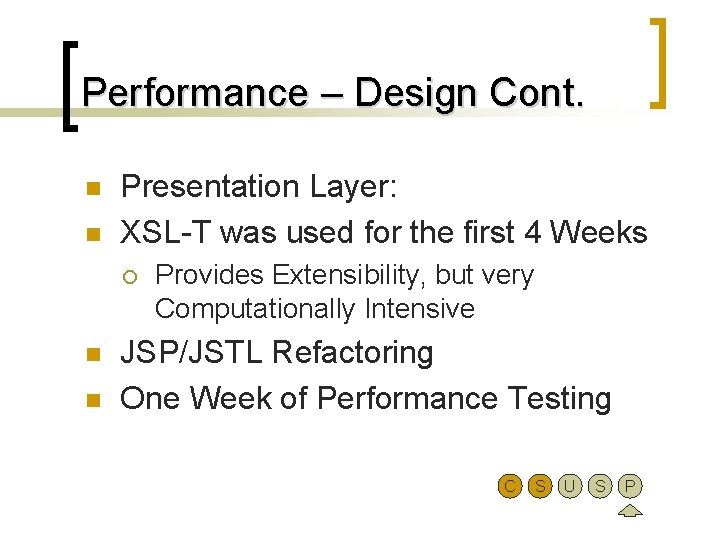 Performance – Design Cont. n n Presentation Layer: XSL-T was used for the first