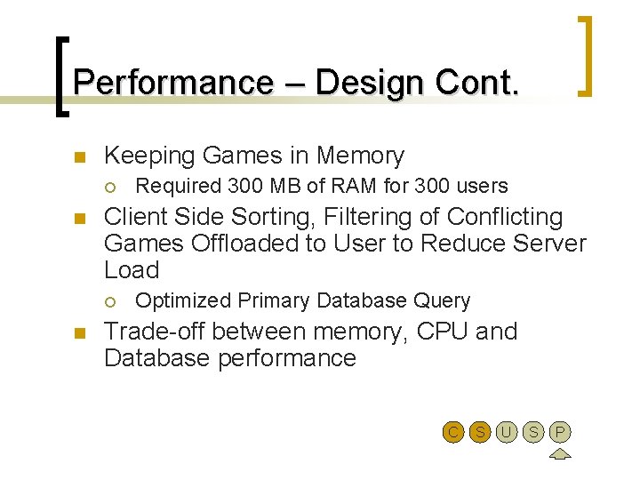 Performance – Design Cont. n Keeping Games in Memory ¡ n Client Side Sorting,