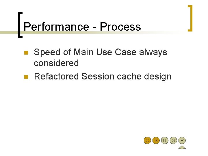 Performance - Process n n Speed of Main Use Case always considered Refactored Session