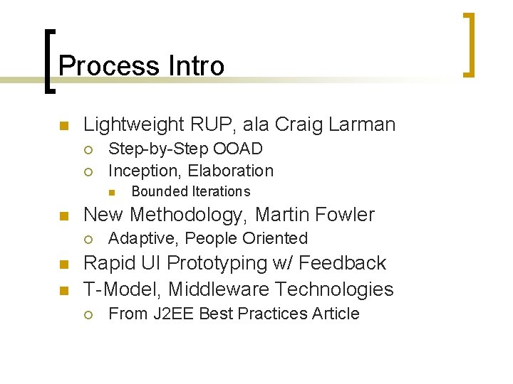 Process Intro n Lightweight RUP, ala Craig Larman ¡ ¡ Step-by-Step OOAD Inception, Elaboration