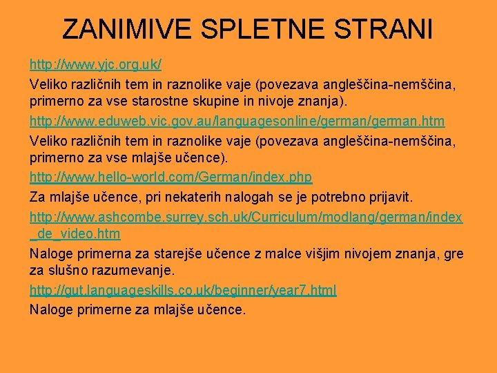 ZANIMIVE SPLETNE STRANI http: //www. yjc. org. uk/ Veliko različnih tem in raznolike vaje