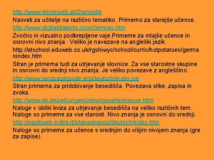 http: //www. lehrerweb. at/Startseite Nasveti za učitelje na različno tematiko. Primerno za starejše učence.