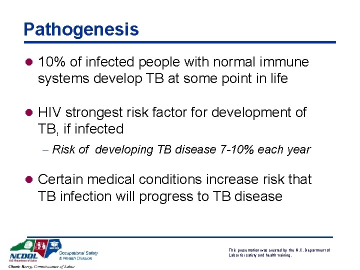 Pathogenesis l 10% of infected people with normal immune systems develop TB at some