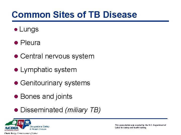 Common Sites of TB Disease l Lungs l Pleura l Central nervous system l