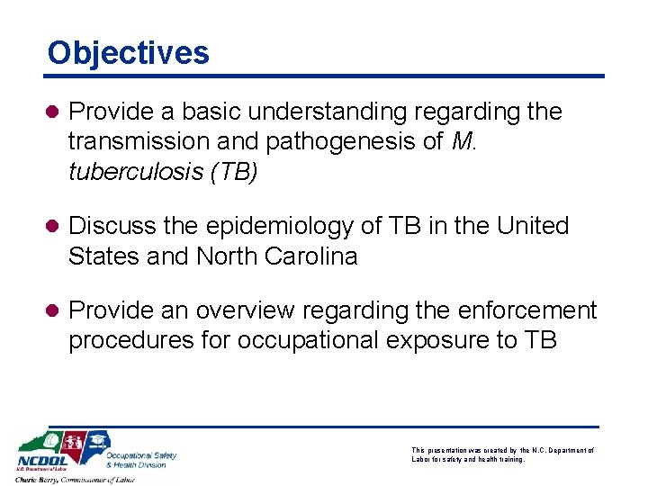 Objectives l Provide a basic understanding regarding the transmission and pathogenesis of M. tuberculosis
